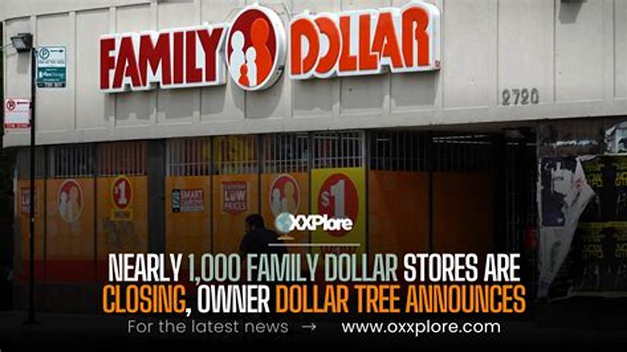 Dollar Tree Announced It Will Close Nearly 1,000 Of Its Family Dollar Stores After The Stores Experienced A Significant Underperformance In 2023,., 2024