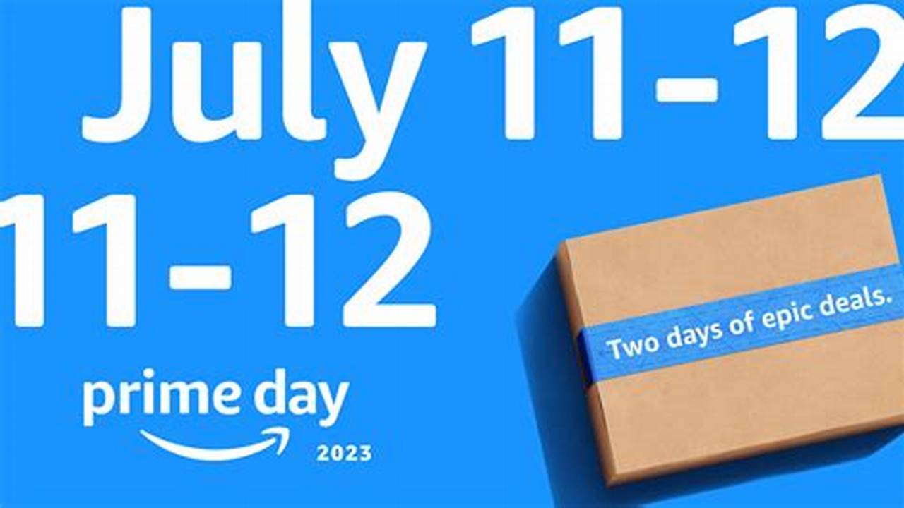 Don’t Miss Out On Prime Day 2023 Deals., 2024