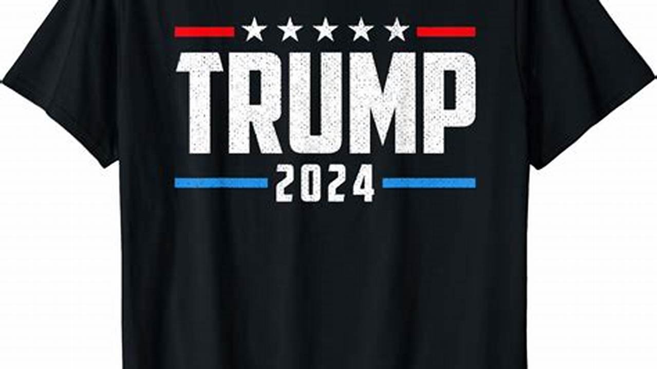 Donald Trump 2024 T Shirts