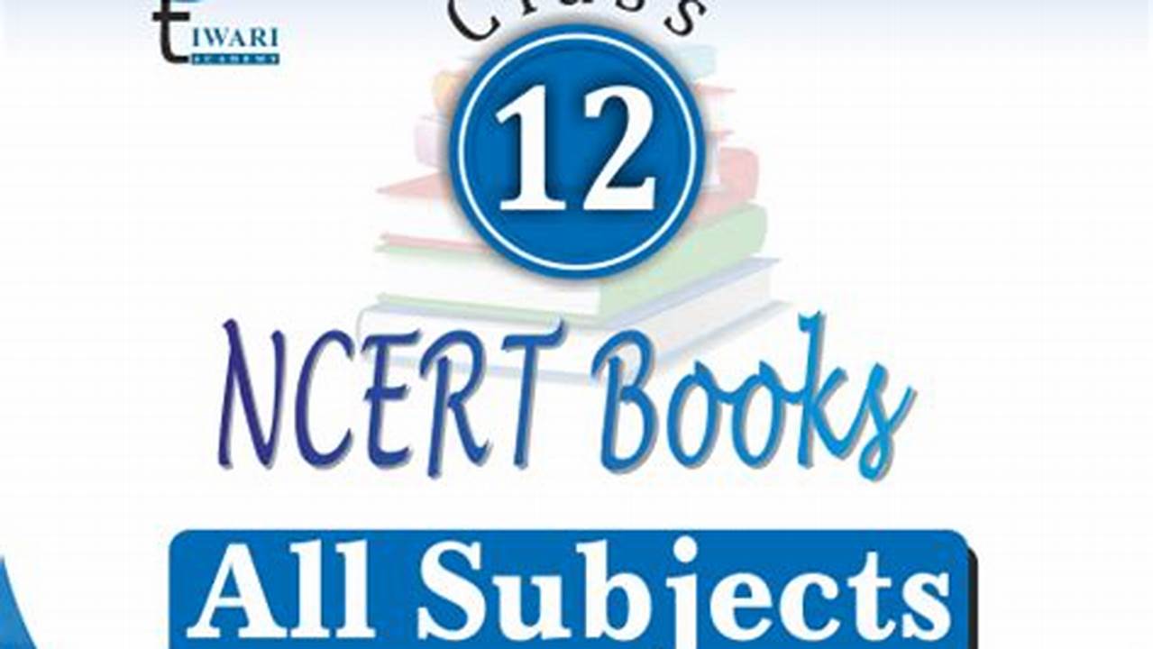 Download Revised Ncert Books For Class 12 All Subjects In Pdf Format To Use Offline., 2024