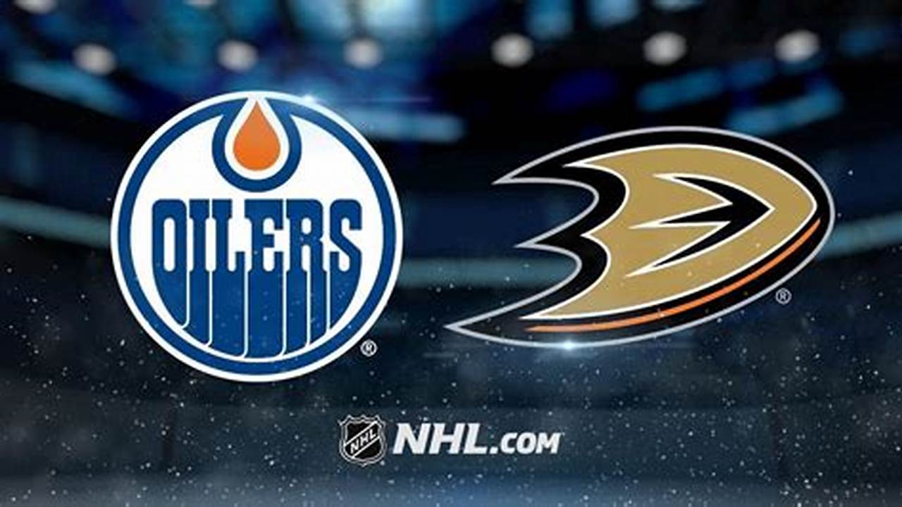 Ducks Vs Edmonton Oilers Prediction