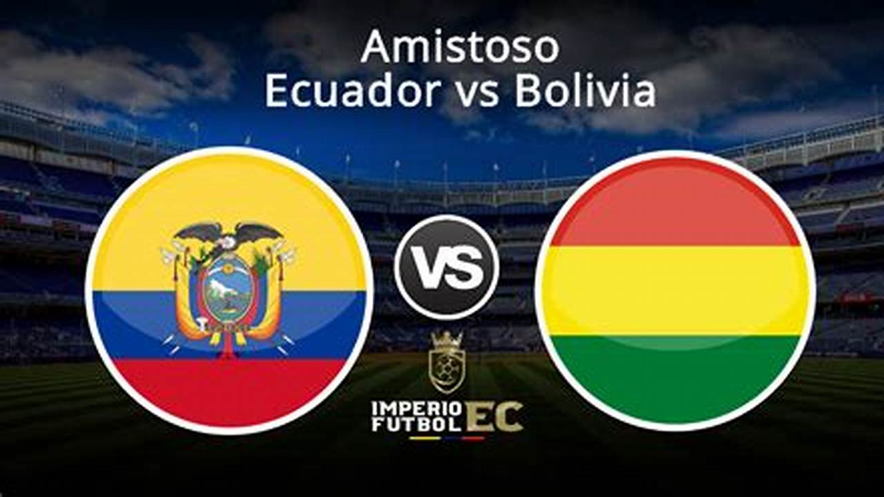 Ecuador Vs Bolivia 2024 Octubre