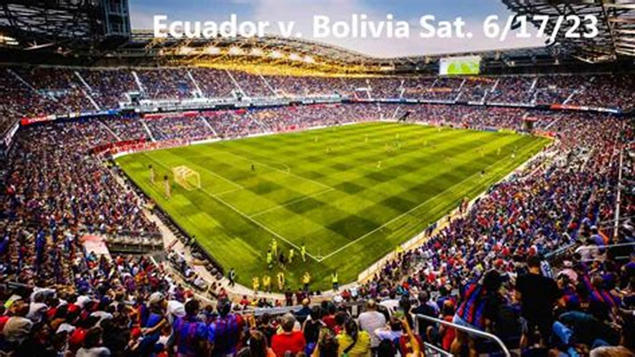 Ecuador Vs Bolivia 2024 Red Bull Arena