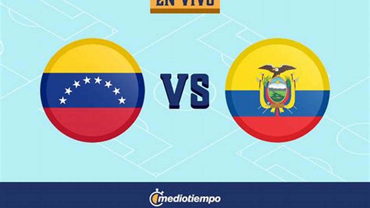 Ecuador Vs Venezuela 2024