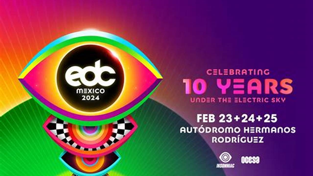 Edc Mexico Returns For Its 10Th Year In 2024!, 2024