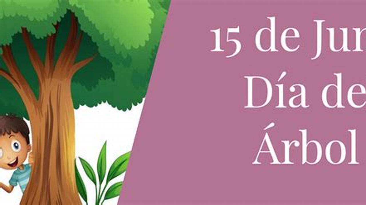 El Día Del Árbol Es Una Efeméride En Costa Rica Que Tiene Lugar Cada 15 De Junio., 2024