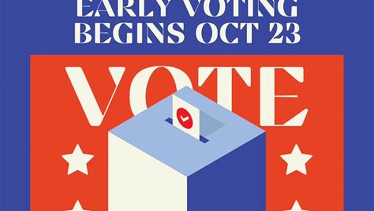 Eligible Voters Can Vote Early At Any Of The 23 Early Voting., 2024