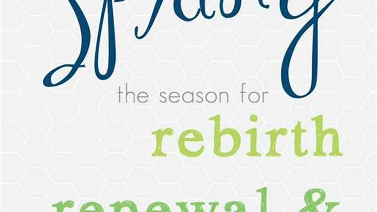Embrace The Rebirth And Renewal Of The Season By Connecting With Nature, Letting Go Of The Old, And Welcoming The New., 2024