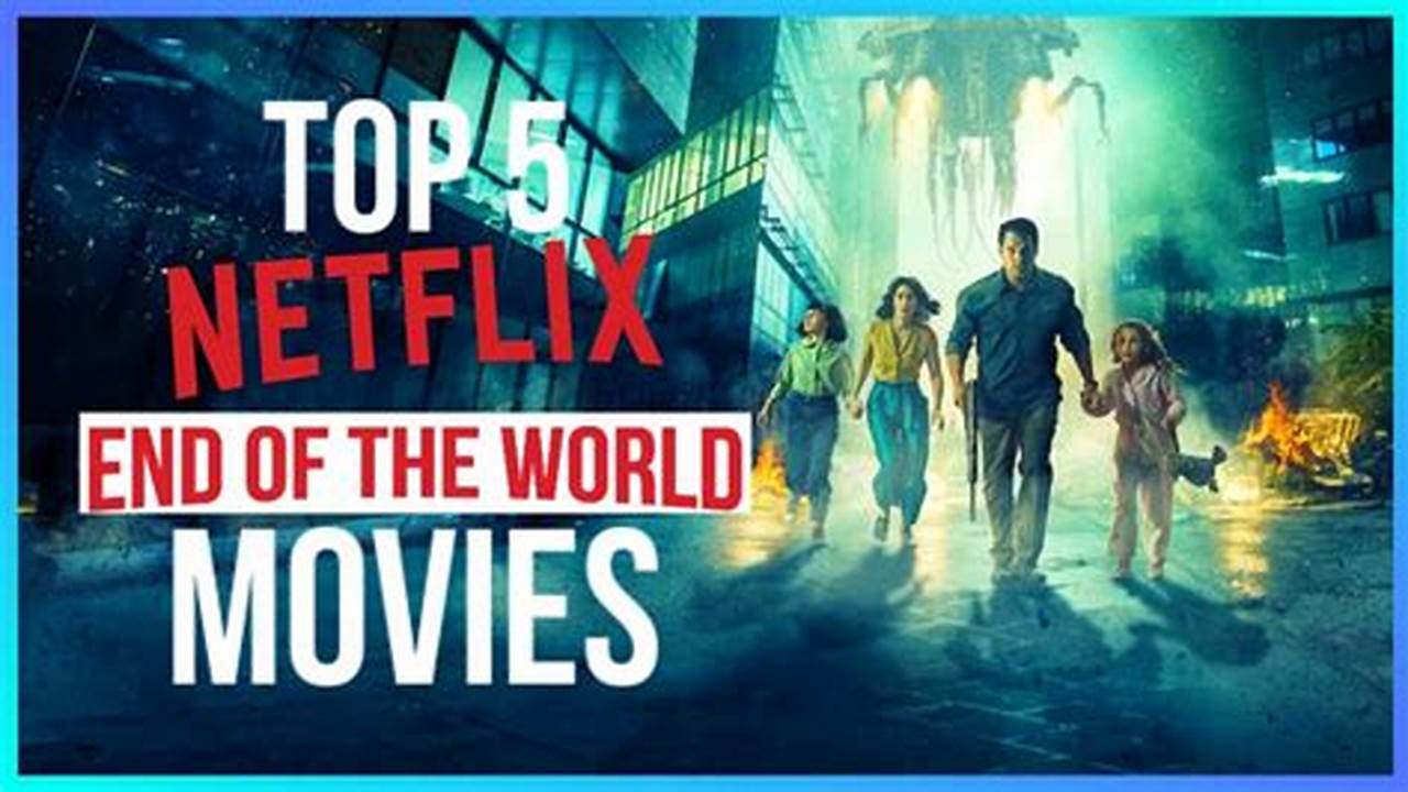 End Of The World Movies On Netflix 2024