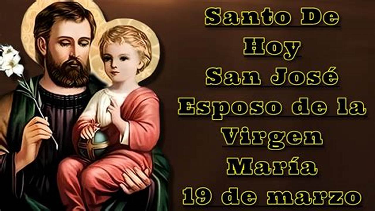 Esta Fecha Coincide Con La Celebración Católica De San José, Esposo De María Y Padre Adoptivo De Jesús., 2024