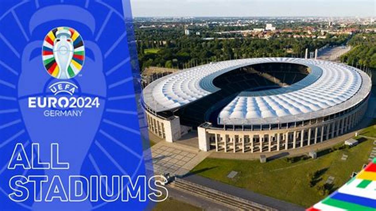 Euro 2024 Locations And Stadiums., 2024