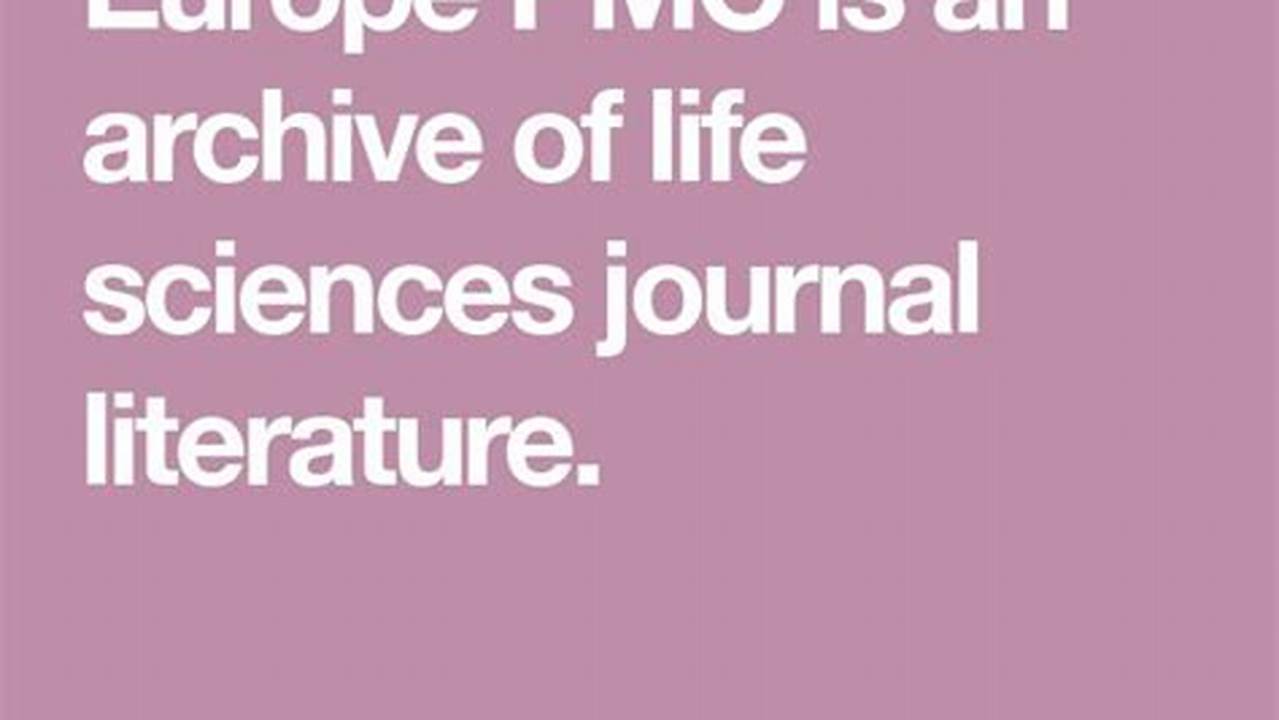 Europe Pmc Is An Archive Of Life Sciences Journal Literature., 2024