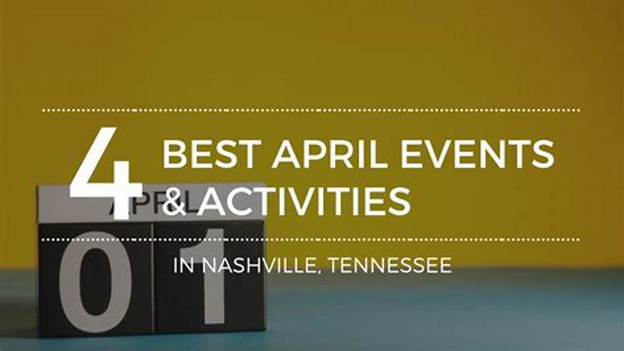 Events In Nashville In April 2024 Calendar