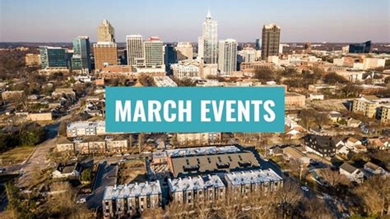 Events March 2024 Raleigh Nc