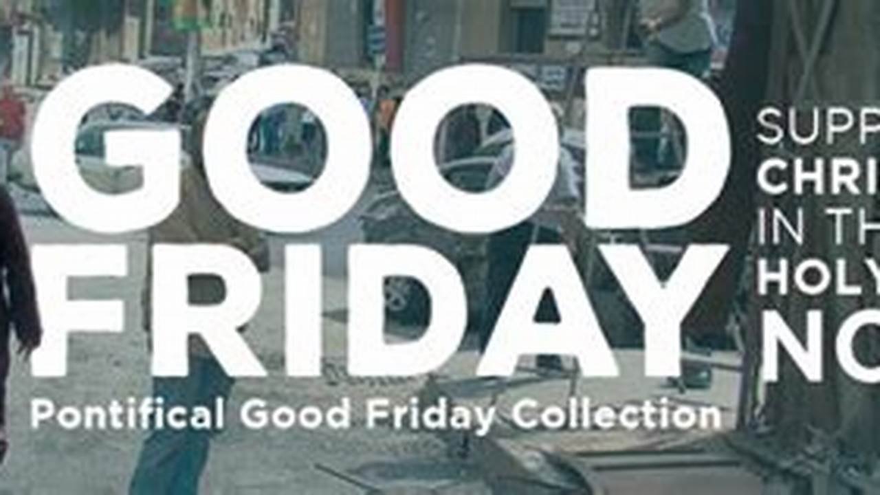 Every Year On Good Friday, A Collection Is Taken Up In Catholic Churches To Support The Work Of The Franciscans Working In The Holy Land., 2024