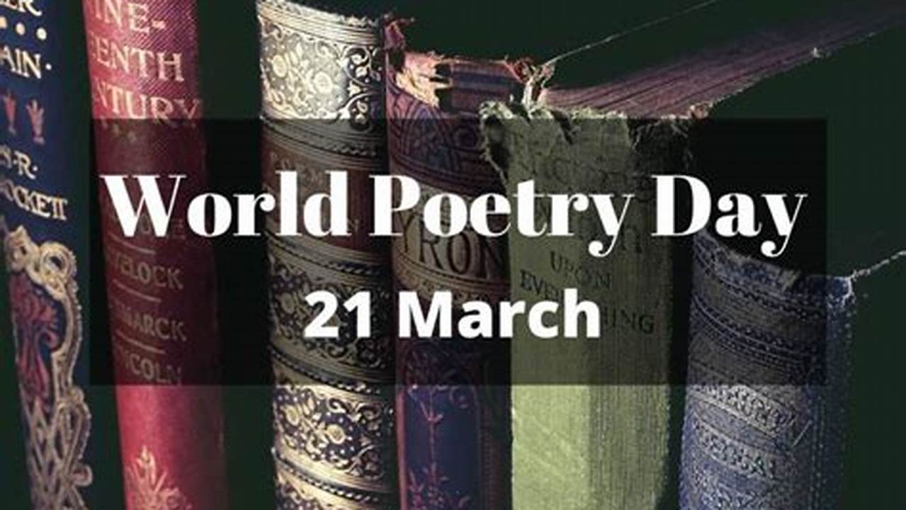 Every Year On March 21, We Celebrate World Poetry Day., 2024