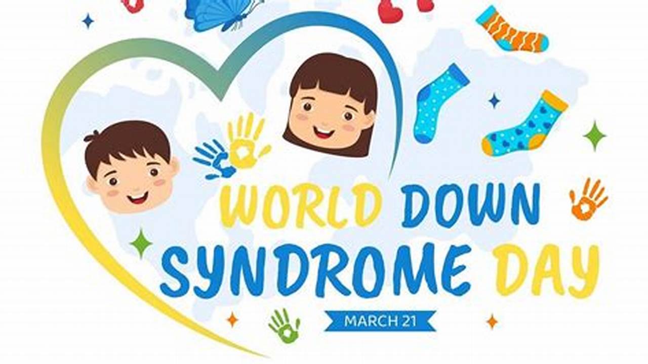 Every Year On March 21St, World Down Syndrome Day Is Observed To Create Awareness About Down Syndrome., 2024