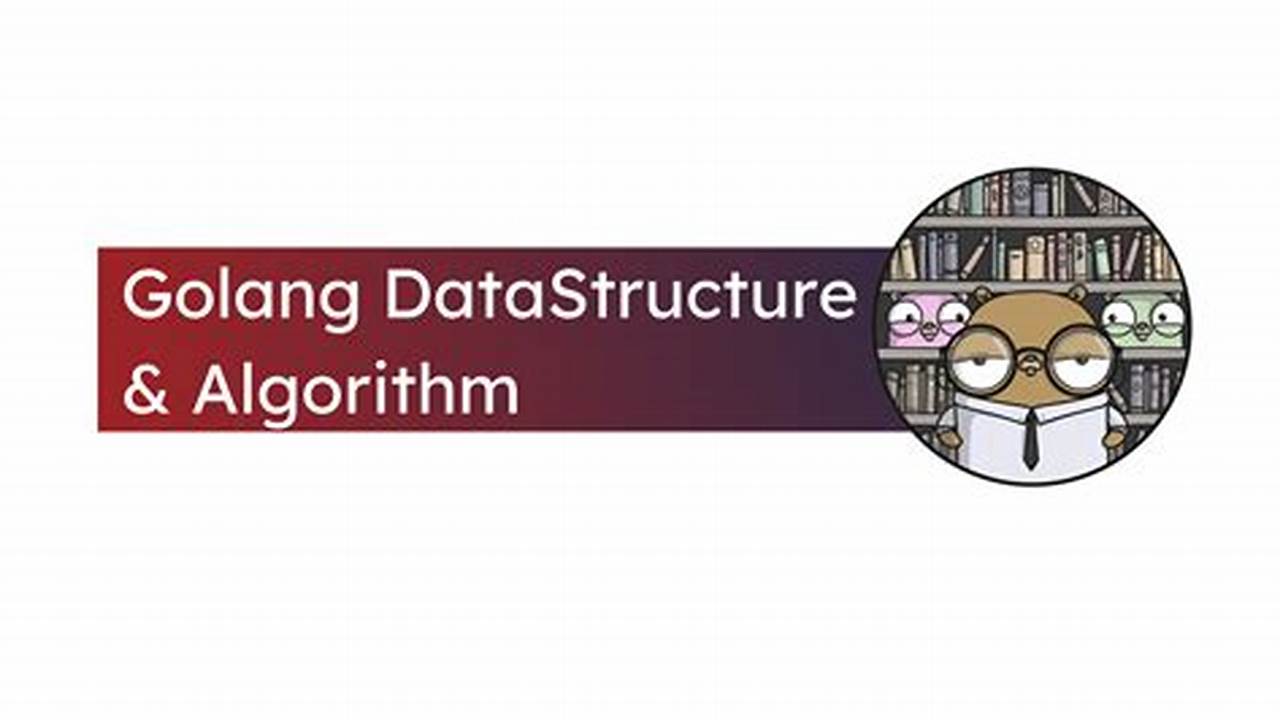 Unveiling the Secrets of Data Structures and Algorithms in Golang
