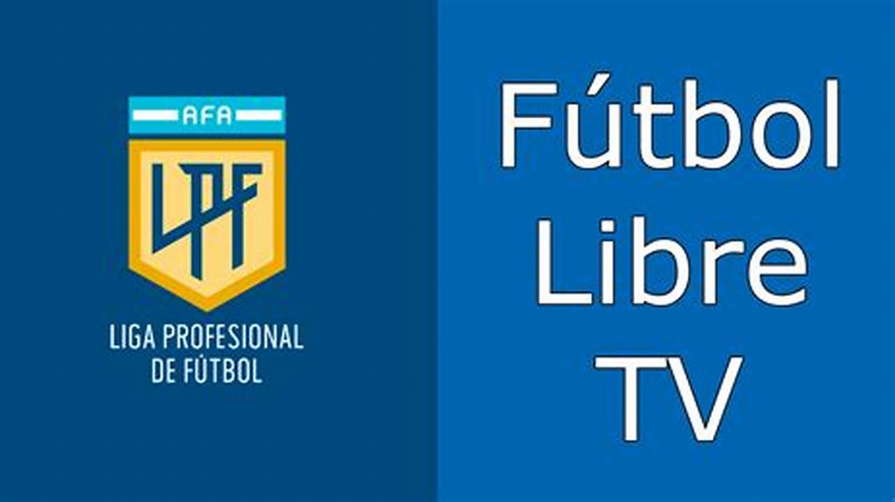 Fútbol Libre Online En Vivo Liga Profesional Argentina