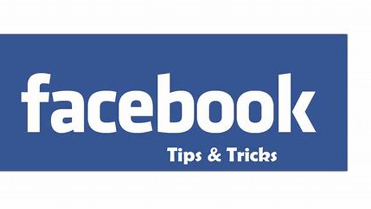 Facebook Tips And Tricks 2024