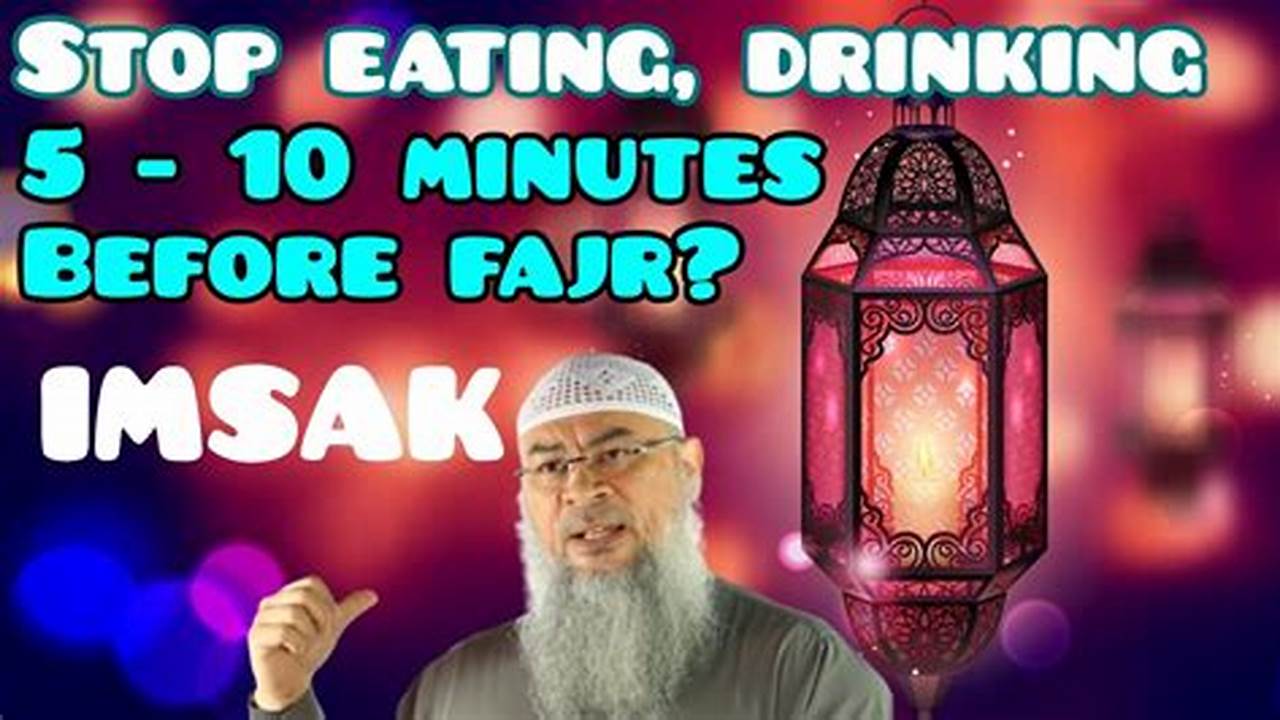 Fajr Prayer Time Is The Same Time Of Imsak, But It Is Better To Stop Eating And Drinking Several Minutes., 2024