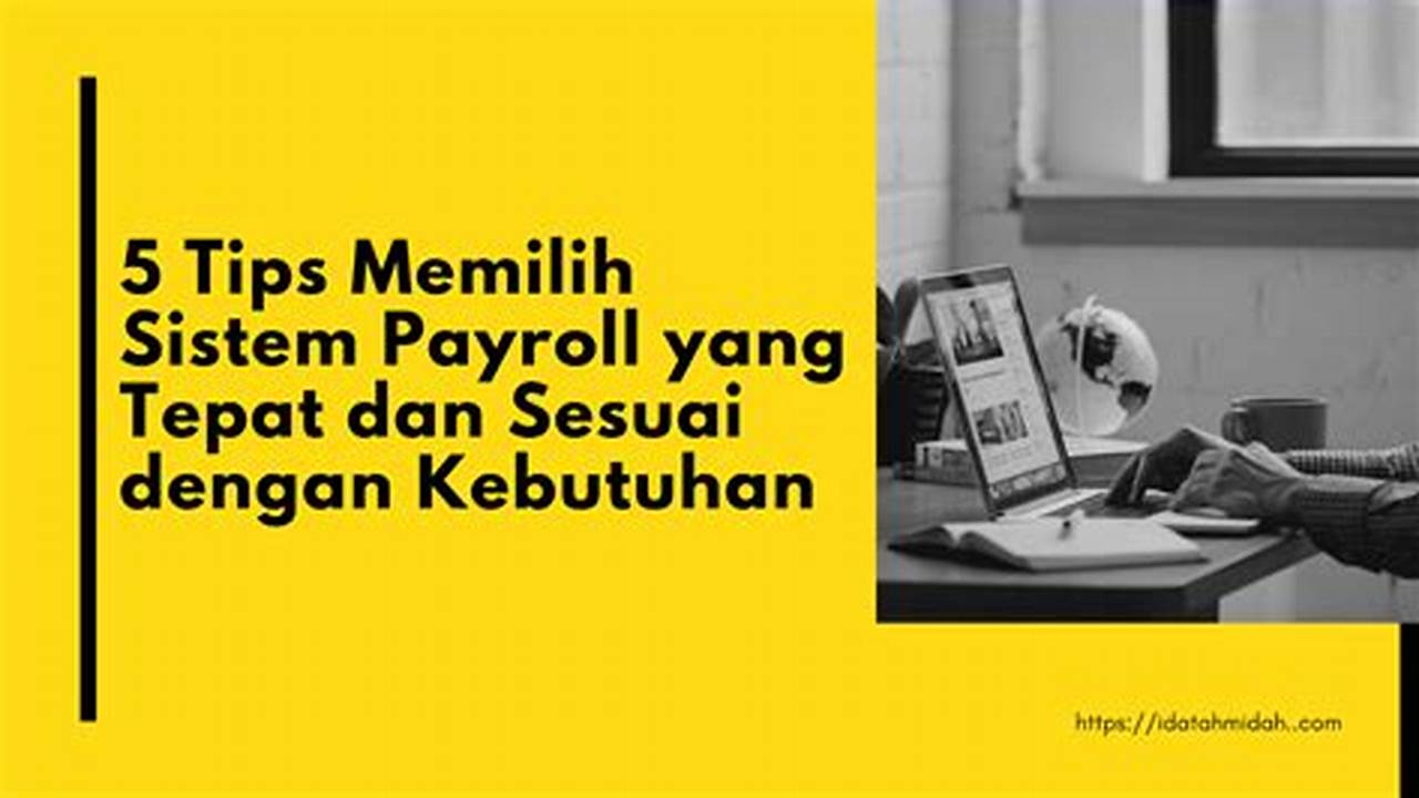 Panduan Lengkap Memilih Sistem Payroll Akuntansi Tepat untuk Bisnis Anda