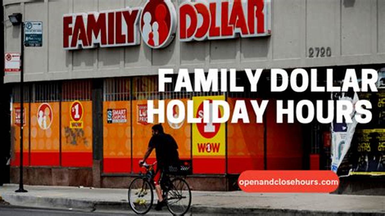 Family Dollar Holiday Hours Open/Closed., 2024