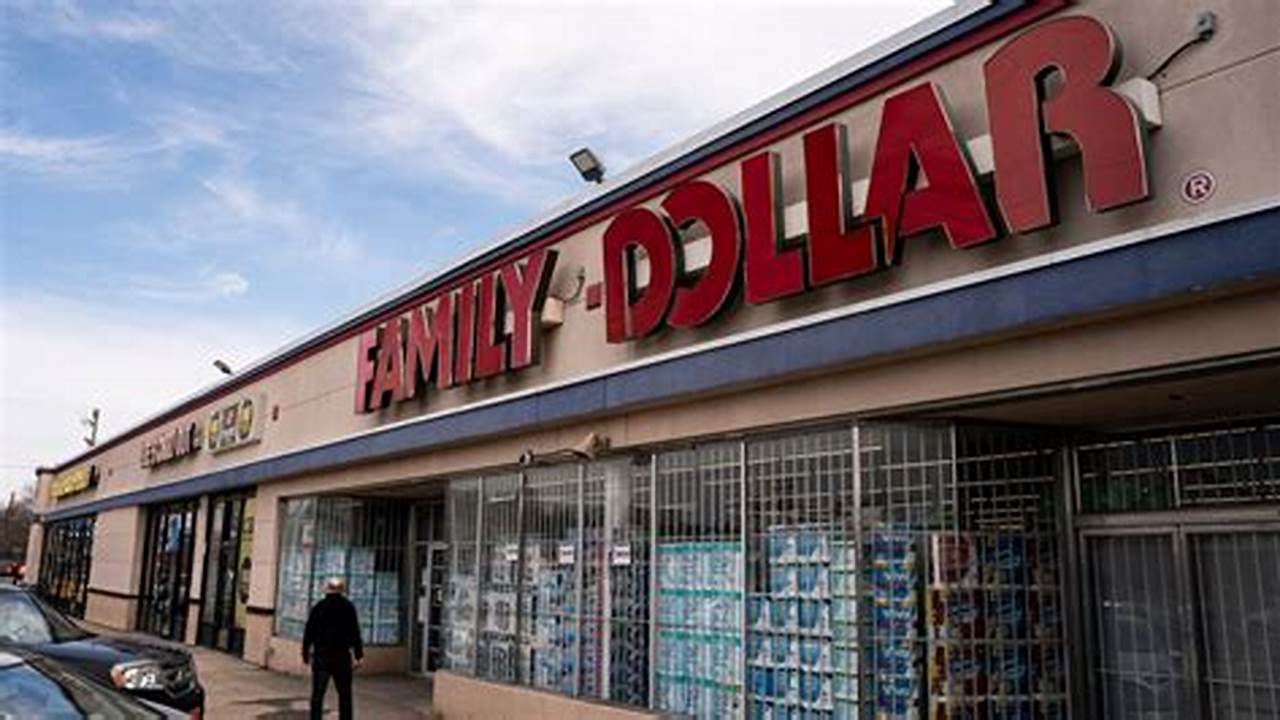 Family Dollar Will Close Nearly 1,000 Stores, A Move Its Executives Say Is A Result Of Declining Sales And Economic Headwinds., 2024