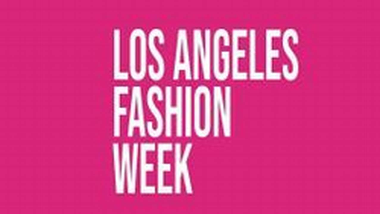 Fashion Week Los Angeles 2024