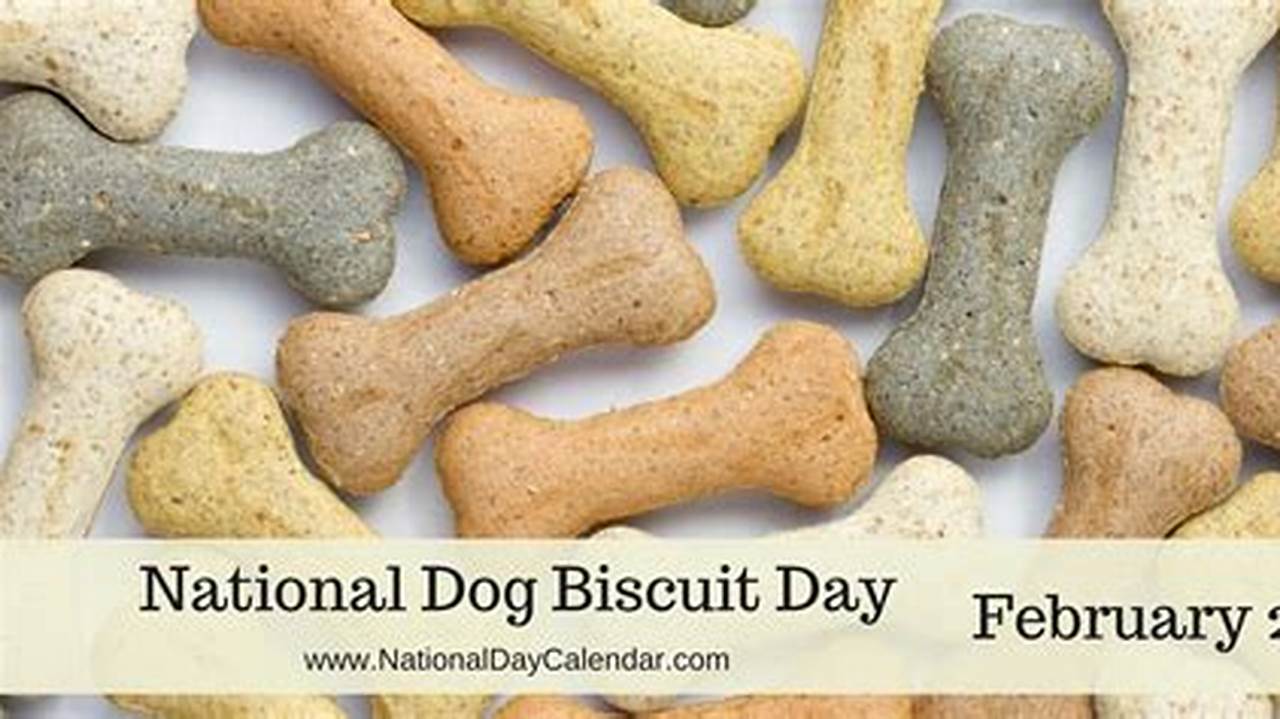 Feb 23 - National Dog Biscuit Day