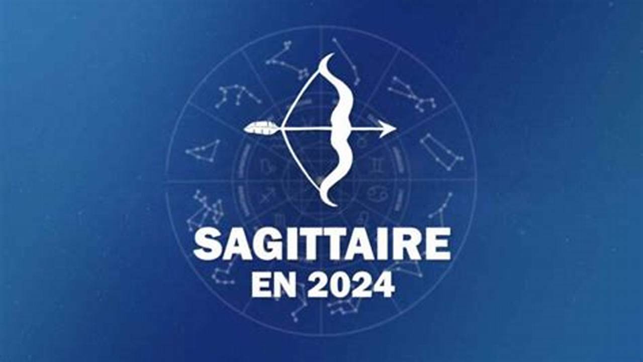 Finalement L&#039;’ Horoscope Sagittaire 2024 Annonce Une Année Exceptionnelle Où Les Étoiles Guident Chaque Aspect De La Vie., 2024