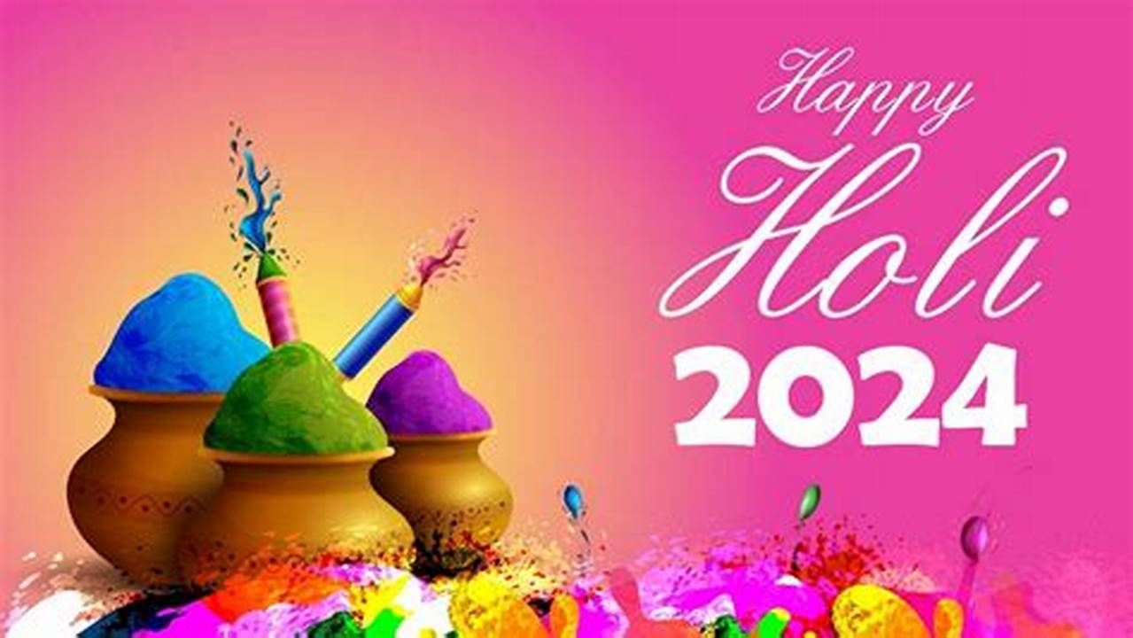 Find Out The Date Of Holi 2024 And Everything You Need To Know About This Vibrant And Colourful Festival Celebrated By Hindus., 2024