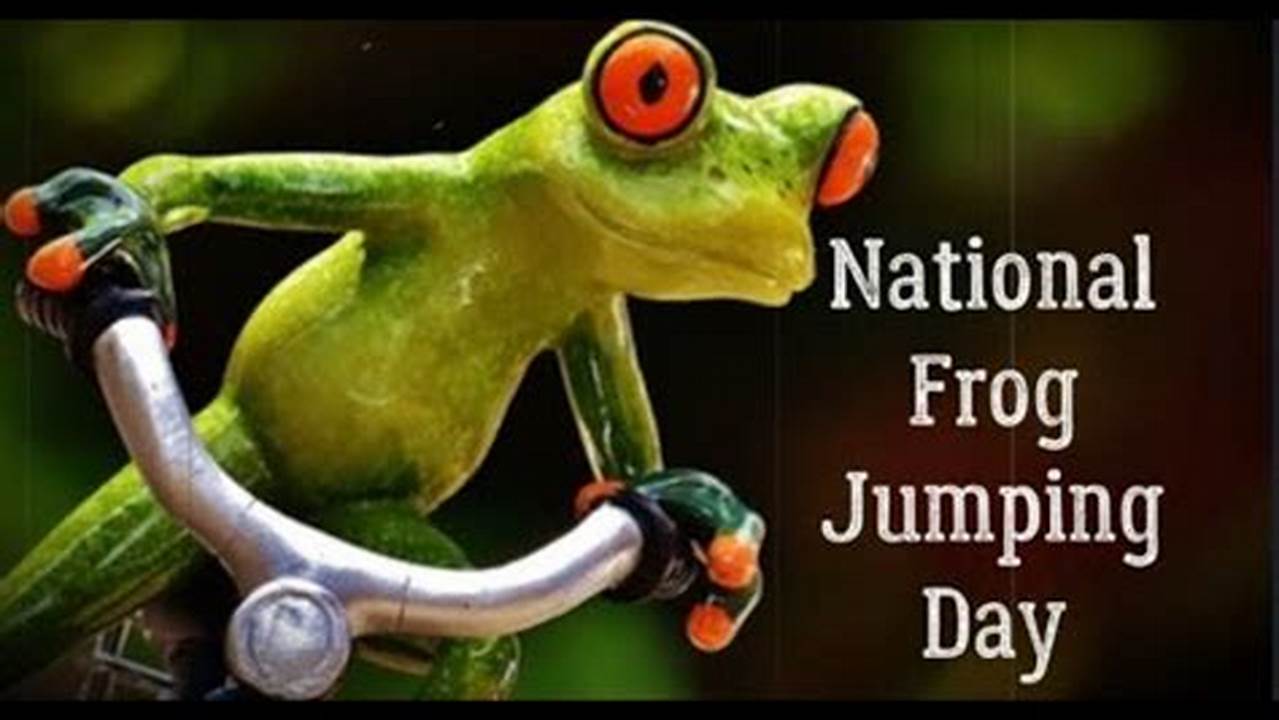 Find Out The Dates, History And Traditions Of National Frog Jumping Day., 2024