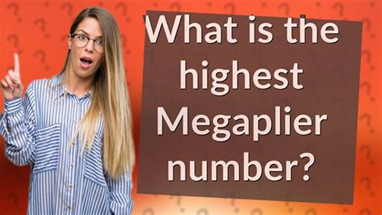 Find Out The Megaplier Number And View All., 2024
