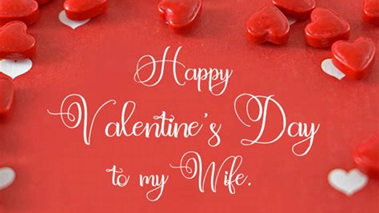 Find The Perfect Heartfelt Valentine’s Day Wishes And Messages For Your Wife In 2024., Images