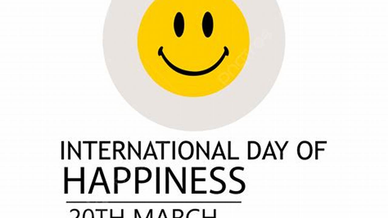 Findings To Be Revealed At A Series Of International Events On March 20 To Coincide With Un International Day Of Happiness, 2024