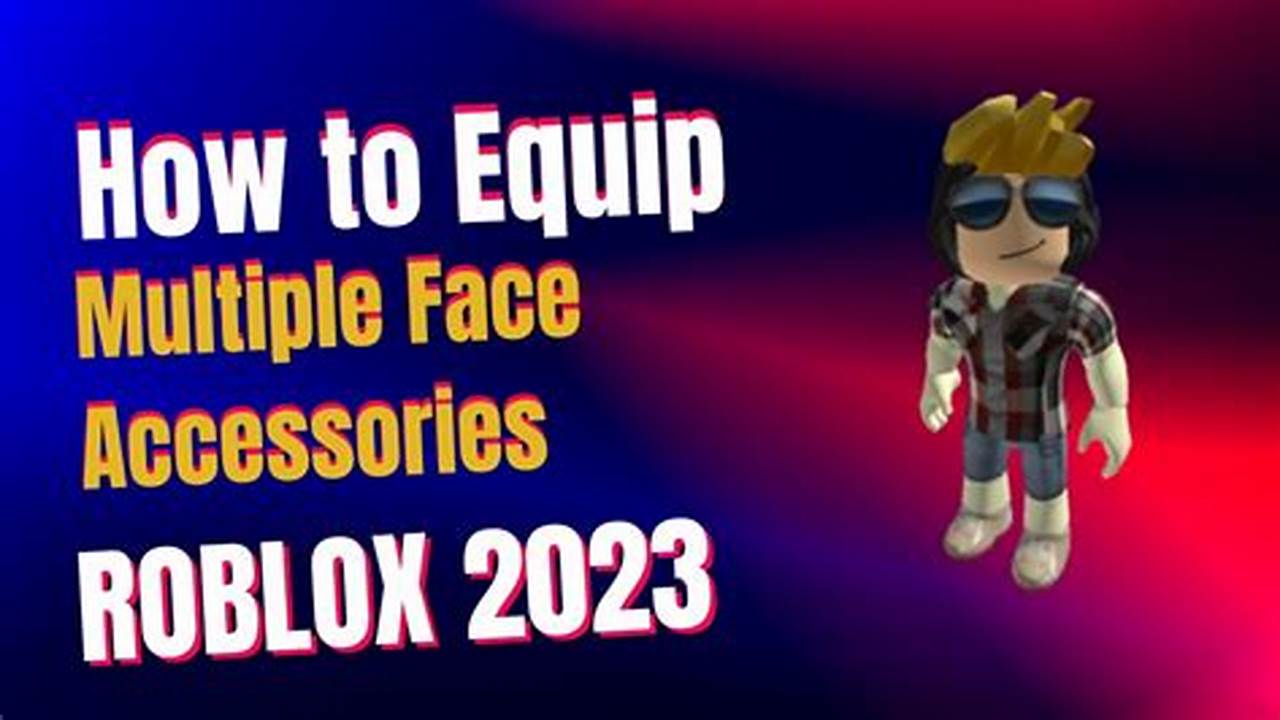 First, To Start Putting On Multiple Face Accessories On Roblox, You Need To Open The Avatar Editor., 2024