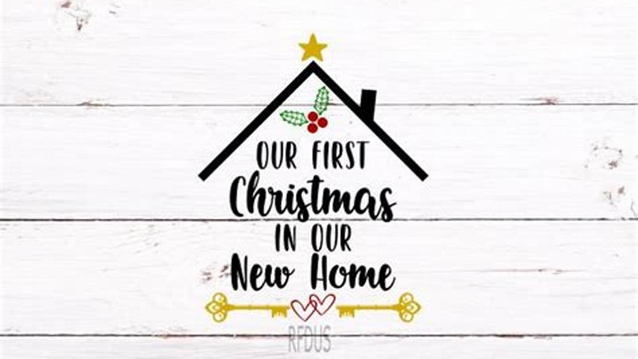 First Christmas In Our New Home 2024