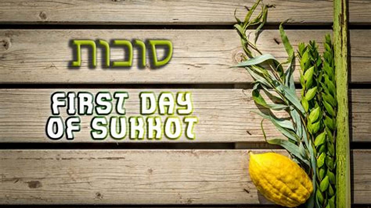 First Day Of Sukkot 2024 Date