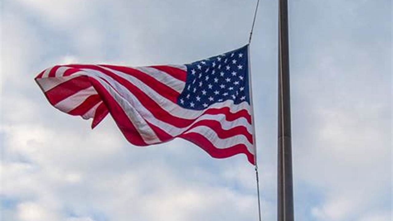 Flags Half Staff Today 2024