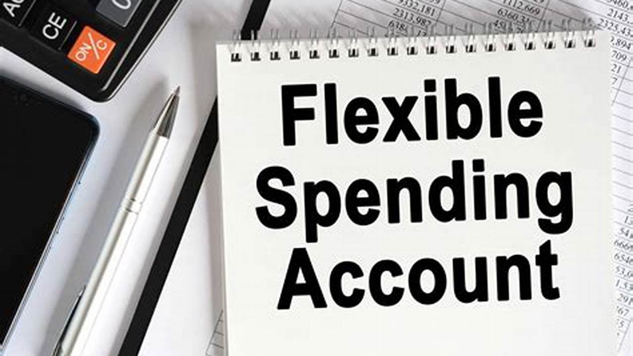 Flexible Spending Account Rules 2024