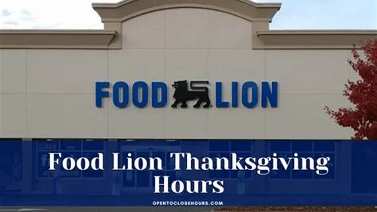 Food Lion Open On Thanksgiving 2024