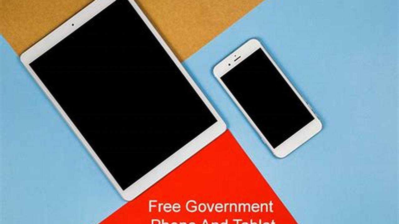 Free Government Phone And Tablet 2024