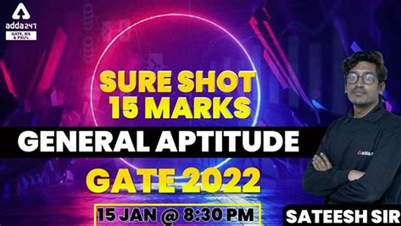 General Aptitude Comes With 15 Marks In The Gate Examination., 2024