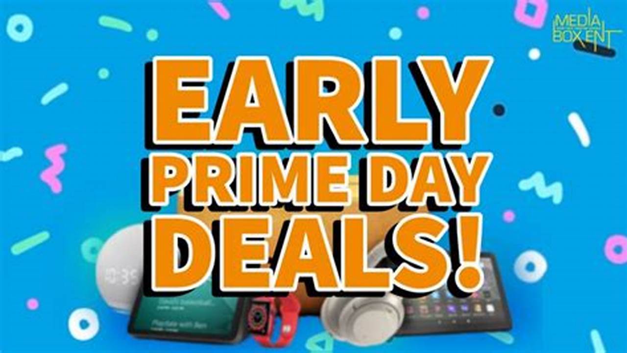 Get Ready For An Early Prime Day!, 2024