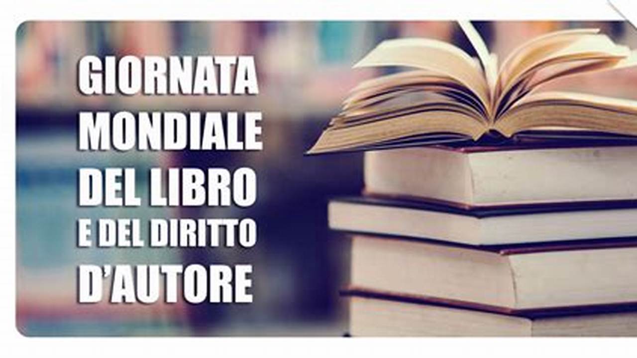 Giornata Mondiale Del Libro E Del Diritto D Autore 2023