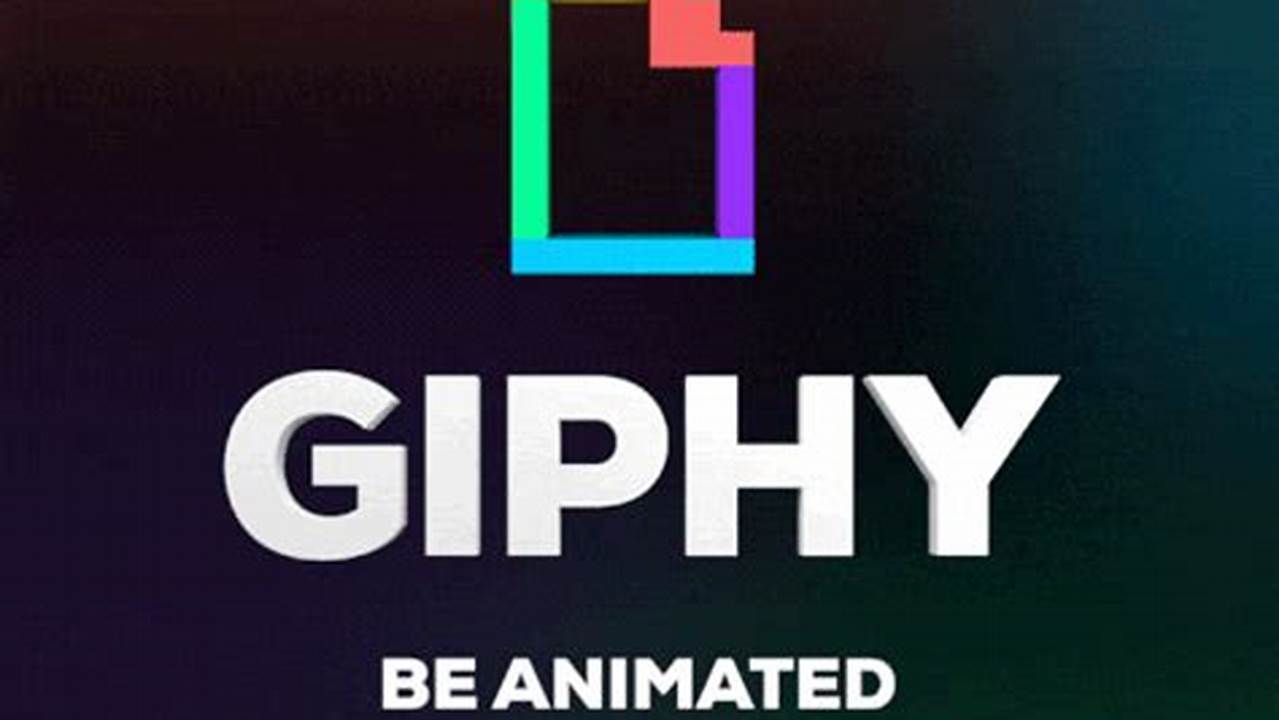 Giphy Is The Platform That Animates Your World., 2024