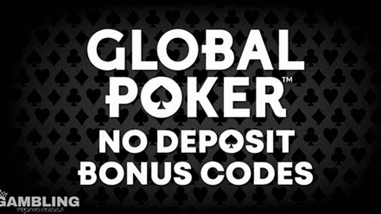 Global Poker No Deposit Bonus Code 2024