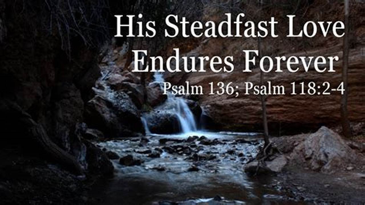 God’s Steadfast Love Endures Forever., 2024