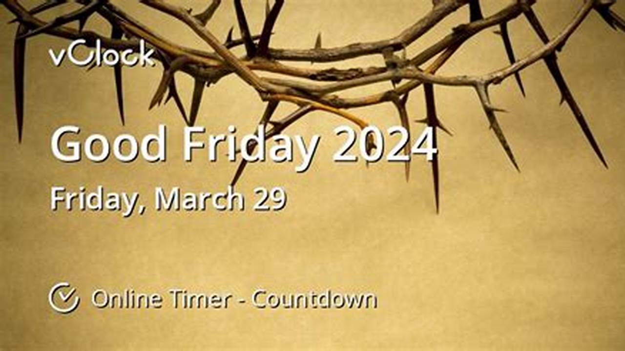 Good Friday 2024 Is On Friday 29Th Mar, 2024 (29/03/2024) In 12 Days., 2024